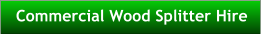 Commercial Wood Splitter Hire